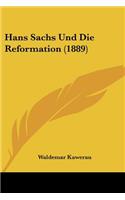 Hans Sachs Und Die Reformation (1889): (German)