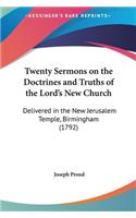Twenty Sermons on the Doctrines and Truths of the Lord's New Church