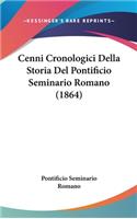 Cenni Cronologici Della Storia del Pontificio Seminario Romano (1864)