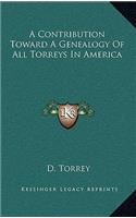 A Contribution Toward a Genealogy of All Torreys in America