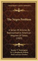 The Negro Problem: A Series Of Articles By Representative American Negroes Of Today (1903)(English)