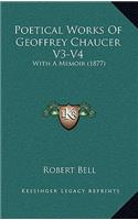 Poetical Works of Geoffrey Chaucer V3-V4: With a Memoir (1877)