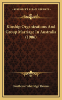 Kinship Organizations and Group Marriage in Australia (1906)