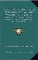 Project of a New System of Arithmetic, Weight, Measure, and Coins