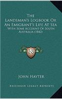 The Landsman's Logbook or an Emigrant's Life at Sea