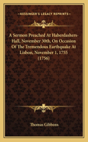 Sermon Preached At Haberdashers-Hall, November 30th, On Occasion Of The Tremendous Earthquake At Lisbon, November 1, 1755 (1756)