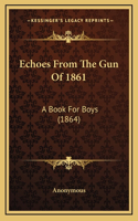 Echoes From The Gun Of 1861