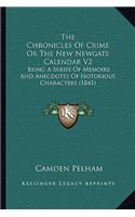 Chronicles Of Crime Or The New Newgate Calendar V2