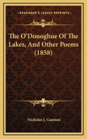 The O'Donoghue Of The Lakes, And Other Poems (1858)