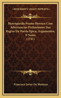 Henriqueida Poema Heroico Com Advertencias Preliminares Das Regras Da Poesia Epica, Argumentos, E Notas (1741)