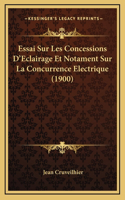 Essai Sur Les Concessions D'Eclairage Et Notament Sur La Concurrence Electrique (1900)