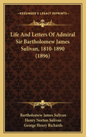 Life And Letters Of Admiral Sir Bartholomew James Sulivan, 1810-1890 (1896)