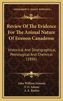 Review Of The Evidence For The Animal Nature Of Eozoon Canadense