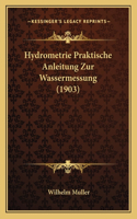 Hydrometrie Praktische Anleitung Zur Wassermessung (1903)