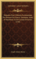 Memoires Pour L'Histoire Ecclesiastique Des Dioceses De Geneve, Tarantaise, Aoste, Et Maurienne, Et Du Cecanat De Savoye (1759)