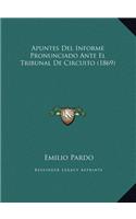 Apuntes Del Informe Pronunciado Ante El Tribunal De Circuito (1869)