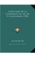 Cartulaire De La Chartreuse Du Val De St. Aldegonde (1905)