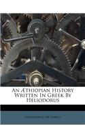 An Æthiopian History Written in Greek by Heliodorus