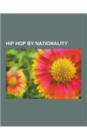 Hip Hop by Nationality: European Hip Hop, African Hip Hop, Arabic Hip Hop, Asian Hip Hop, Hip Hop Galsen, Kenyan Hip Hop, Diamondog, Gambian H