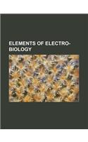 Elements of Electro-Biology