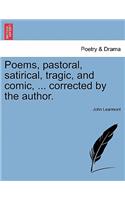Poems, Pastoral, Satirical, Tragic, and Comic, ... Corrected by the Author.