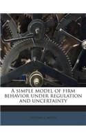 A Simple Model of Firm Behavior Under Regulation and Uncertainty