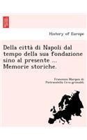 Della città di Napoli dal tempo della sua fondazione sino al presente ... Memorie storiche.