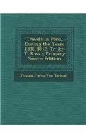 Travels in Peru, During the Years 1838-1842. Tr. by T. Ross