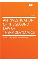 An Investigation of the Second Law of Thermodynamics