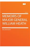 Memoirs of Major General William Heath: (English)