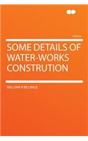 Some Details of Water-Works Constrution