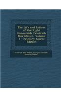 The Life and Letters of the Right Honourable Friedrich Max Muller, Volume 1 - Primary Source Edition