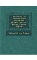 Report on the Japanese Naval Medical and Sanitary Features