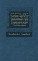 Anales De Cataluña Y Epilogo De Los Progressos Y Famosos Hechos De La Nación Catalana, De Los Santos, Reliquias, Conventos Y Singulares Grandezas, Y De Los Más Señalalos Varones ..., Desde La Primera Población De España Hasta El Presente Año 1709,: (Spanish)