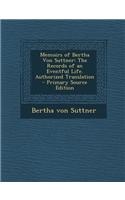 Memoirs of Bertha Von Suttner: The Records of an Eventful Life. Authorized Translation - Primary Source Edition