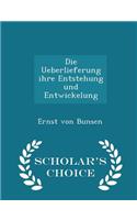 Die Ueberlieferung Ihre Entstehung Und Entwickelung - Scholar's Choice Edition