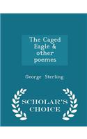 The Caged Eagle & Other Poemes - Scholar's Choice Edition