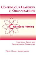 Continuous Learning in Organizations: Individual, Group, and Organizational Perspectives
