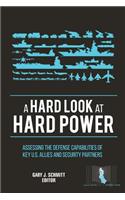 A Hard Look at Hard Power: Assessing the Defense Capabilities of Key U.S. Allies and Security Partners