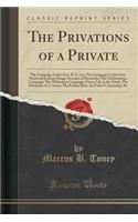 The Privations of a Private: The Campaign Under Gen. R. E. Lee; The Campaign Under Gen. Stonewall Jackson; Bragg's Invasion of Kentucky; The Chickamauga Campaign; The Wilderness Campaign; Prison Life in the North; The Privations of a Citizen; The K
