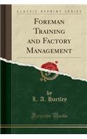 Foreman Training and Factory Management (Classic Reprint)