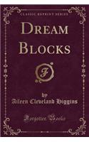 Dream Blocks (Classic Reprint): (English)