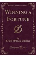 Winning a Fortune (Classic Reprint)