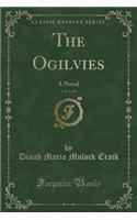 The Ogilvies, Vol. 1 of 3: A Novel (Classic Reprint)