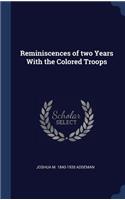 Reminiscences of two Years With the Colored Troops