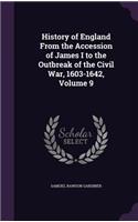 History of England from the Accession of James I to the Outbreak of the Civil War, 1603-1642, Volume 9