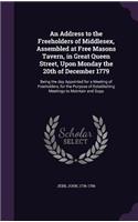 An Address to the Freeholders of Middlesex, Assembled at Free Masons Tavern, in Great Queen Street, Upon Monday the 20th of December 1779