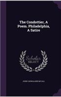 Condottier, A Poem. Philadelphia, A Satire