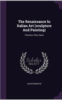 The Renaissance In Italian Art (sculpture And Painting)