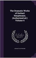 Dramatic Works of Gerhart Hauptmann. (Authorized ed.) Volume 4